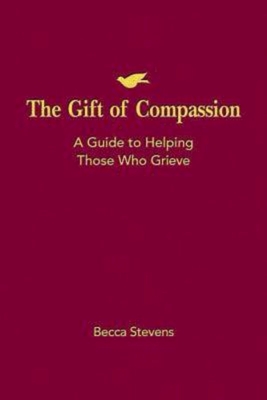 Bild des Verkufers fr The Gift of Compassion: A Guide to Helping Those Who Grieve (Paperback or Softback) zum Verkauf von BargainBookStores