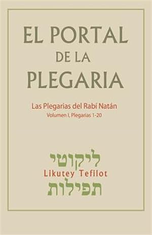 Seller image for El Portal de la Plegaria: Likutey Tefilot - Las Plegarias del Rab Natn de Breslov -Language: spanish for sale by GreatBookPrices