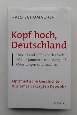 Seller image for Kopf hoch, Deutschland. Optimistische Geschichten aus einer verzagten Republik. for sale by Der Buchfreund