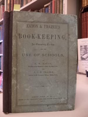 Eaton & Frazee's Book-Keeping : An Elementary Treatise for the use of Schools