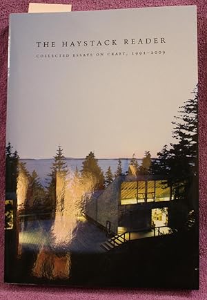 THE HAYSTACK READER Collected Essays on Craft, 1991 - 2009