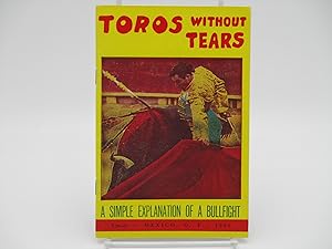 Imagen del vendedor de Toros without Tears, A Simple Explanation of What You will See at a Bull-fight. a la venta por Zephyr Books