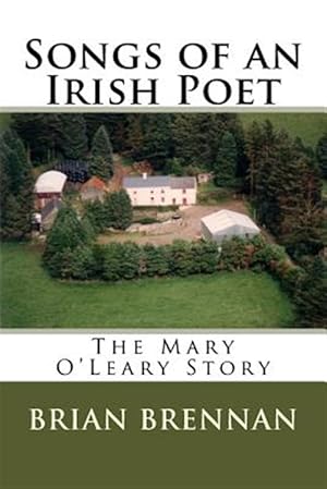 Imagen del vendedor de Songs of an Irish Poet : The Mary O'leary Story a la venta por GreatBookPrices