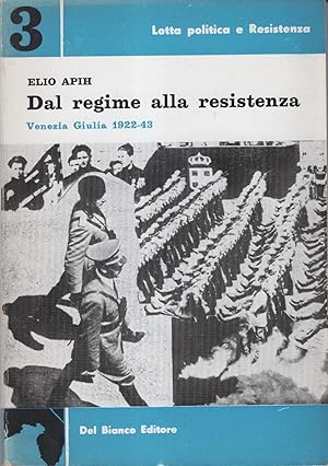 Dal Regime Alla Resistenza, Venezia Giulia, 1922-43 (Lotta Politica e Resistenza N. 3)