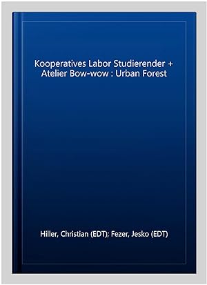 Immagine del venditore per Kooperatives Labor Studierender + Atelier Bow-wow : Urban Forest venduto da GreatBookPrices