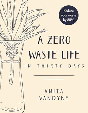 Immagine del venditore per Zero Waste Life : In Thirty Days venduto da GreatBookPrices