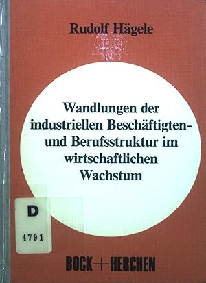 Bild des Verkufers fr Wandlungen der industriellen Beschftigten- und Berufsstruktur im wirtschaftlichen Wachstum. zum Verkauf von books4less (Versandantiquariat Petra Gros GmbH & Co. KG)