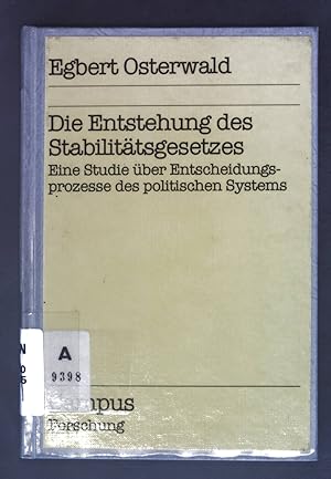 Seller image for Die Entstehung des Stabilittsgesetzes : e. Studie ber Entscheidungsprozesse d. polit. Systems. Campus Forschung ; Bd. 251 for sale by books4less (Versandantiquariat Petra Gros GmbH & Co. KG)