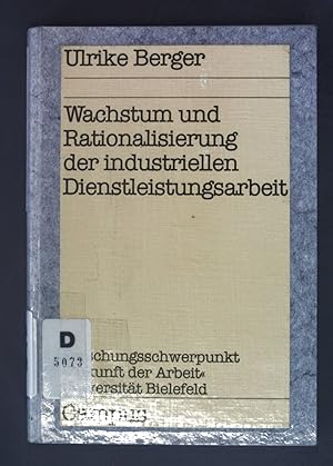 Seller image for Wachstum und Rationalisierung der industriellen Dienstleistungsarbeit : zur lckenhaften Rationalitt d. Industrieverwaltung. Reihe des Forschungsschwerpunkts Zukunft der Arbeit, Universitt Bielefeld ; Bd. 2 for sale by books4less (Versandantiquariat Petra Gros GmbH & Co. KG)