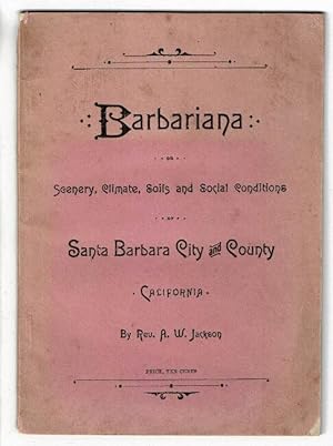 Barbariana: or scenery, climate, soils, and social conditions of Santa Barbara City and County, C...