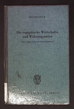 Bild des Verkufers fr Die europische Wirtschafts- und Whrungsunion : eine integrationspolit. Perspektive?. zum Verkauf von books4less (Versandantiquariat Petra Gros GmbH & Co. KG)