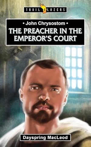 Seller image for John Chrysostom : The Preacher in the Emperor?s Court for sale by GreatBookPrices