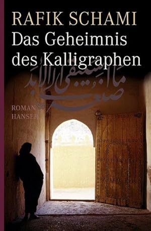 Das Geheimnis des Kalligraphen: Roman