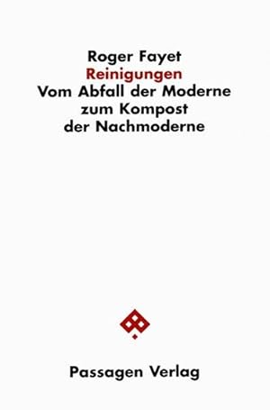 Reinigungen. Vom Abfall der Moderne zum Kompost der Nachmoderne (Passagen Philosophie)