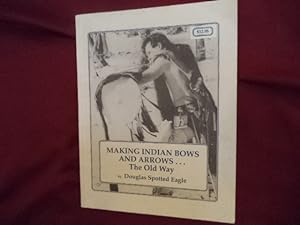 Seller image for Making Indian Bows and Arrows. The Old Way. for sale by BookMine