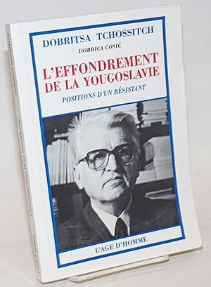 Seller image for L'Effondrement de la Yougoslavie; Positions d'un Resistant. Traduit du Serbe par Slobodan Despot for sale by Bolerium Books Inc.