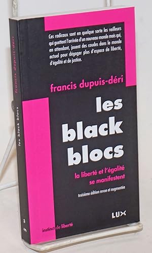 Bild des Verkufers fr Les Black Blocs: la liberte et l'egalite se manifestent. Troisieme edition revue et augmentee zum Verkauf von Bolerium Books Inc.