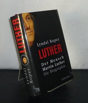 Bild des Verkufers fr Der Mensch Martin Luther. Die Biographie. [Von Lyndal Roper]. Aus dem Englischen von Holger Fock und Sabine Mller. zum Verkauf von Antiquariat Kretzer