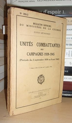 BULLETIN OFFICIEL DU MINISTERE DE LA GUERRE n° 328-2 : Unités Combattantes Des Campagnes 1939-194...