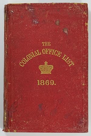 Imagen del vendedor de The Colonial Office List for 1869: comprising Historical and Statistical Information respecting the Colonial Dependencies of Great Britain, with an Account of the Services of the Officers of the several Colonial Governments . Eighth Publication. To be continued annually . a la venta por Michael Treloar Booksellers ANZAAB/ILAB