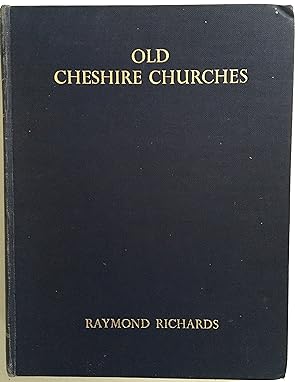 Old Cheshire Churches, A Survey of Their History, Fabric and Furniture with Records of the Older ...