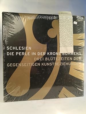 Image du vendeur pour Schlesien. Die Perle in der Krone Bhmens. Drei Bltezeiten der gegenseitigen Kunstbeziehungen. mis en vente par ANTIQUARIAT Franke BRUDDENBOOKS