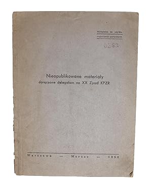 Bild des Verkufers fr Nieopublikowane materialy doreczone delegatom XX Zjazd KPZR (Polish, i.e.: Unpublished Materials Delivered to the Delegates of the 20th CPSU Congress). - [ THE PREVIOUSLY UNPUBLISHED MATERIALS THAT LED TO KHRUSHCHEV'S SECRET SPEECH] zum Verkauf von Lynge & Sn ILAB-ABF