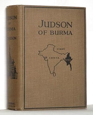 Judson of Burma: The Heroic Pioneer Missionary to the Burmese, Who for the Welfare of Others Face...