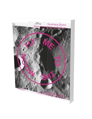Seller image for Fly Me to the Moon : Cat. Kunsthaus Zurich for sale by GreatBookPrices