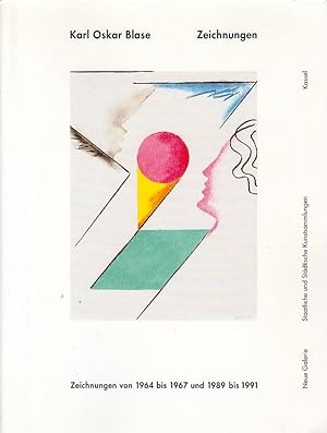 Karl Oskar Blase : Zeichnungen ; [von 1964 bis 1967 und 1989 bis 1991] ; Neue Galerie, Staatliche...
