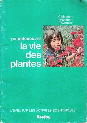 Image du vendeur pour Pour Dcouvrir La Vie Des Plantes mis en vente par Au vert paradis du livre