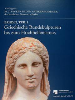 Katalog der Skulpturen in der Antikensammlung der Staatlichen Museen zu Berlin. Band II.Teil 1 Gr...