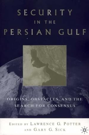 Imagen del vendedor de Security in the Persian Gulf : Origins, Obstacles, and the Search for Consensus a la venta por GreatBookPrices