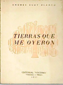 Image du vendeur pour Tierras que me oyeron. Zumo de corazn. Nombres de mujeres. Sed tengo. mis en vente par Librera y Editorial Renacimiento, S.A.