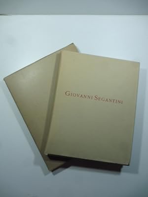 Giovanni Segantini la sua vita e le sue opere. Introduzione di Gottardo Segantini. Quarta edizione
