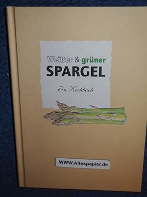 Bild des Verkufers fr Weier & Grner Spargel Ein Kochbuch. zum Verkauf von Versandantiquariat Ingo Lutter