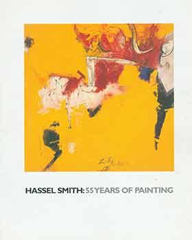 Hassel Smith: 55 Years of Painting. October 25 - January 26, 2003. Curated by Peter Selz. Sonoma ...