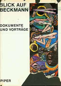 Image du vendeur pour Blick auf Beckmann. Dokumente und Vortrge. (Signed by Peter Selz). mis en vente par Wittenborn Art Books