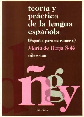 TEORIA Y PRACTICA DE LA LENGUA ESPAÑOLA.