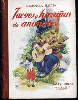 JUEGOS Y HAZAÑAS DE ANIMALES. BIBLIOTECA SELECTA Nº 9 RAMON SOPENA.