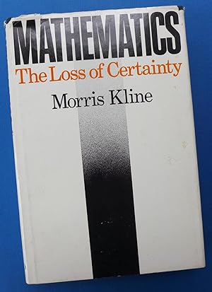 Mathematics: The Loss of Certainty