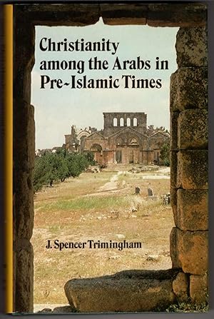 Christianity Among the Arabs in Pre-Islamic Times