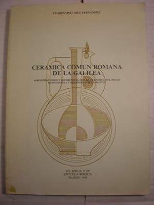 Cerámica común romana de la Galilea. Aproximaciones y diferencias con la cerámica del resto de Pa...