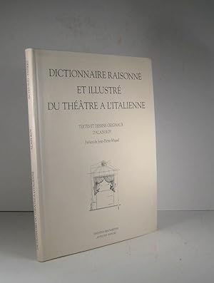 Dictionnaire raisonné et illustré du théâtre à l'italienne