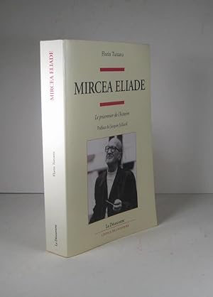 Mircea Eliade. Le prisonnier de l'histoire