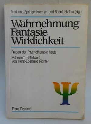 Image du vendeur pour Wahrnehmung, Fantasie, Wirklichkeit. Fragen der Psychotherapie heute. Mit einem Geleitwort von Horst-Eberhard Richter. mis en vente par Der Buchfreund