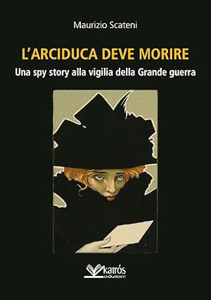Seller image for L'arciduca deve morire. Una spy story alla vigilia della Grande guerra for sale by Libro Co. Italia Srl