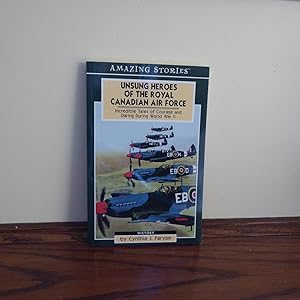 Seller image for Unsung Heroes of the Royal Canadian Air Force: Incredible Tales of Courage and Daring During World War II (Amazing Stories) for sale by Annandale Books