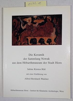 Bild des Verkufers fr Die Keramik der Sammlung Nowak aus dem Hbarthmuseum der Stadt Horn. Mit einer Einfhrung von Alfred Bernhard-Walcher. zum Verkauf von Antiquariat Trger