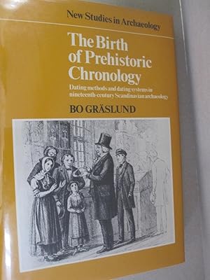 The Birth of Prehistoric Chronology Dating Methods and Dating Systems in Nineteenth-Century Scand...